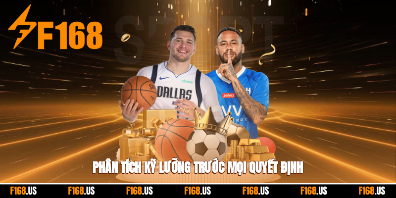 Phân tích kỹ lưỡng trước khi xuống vốn cược